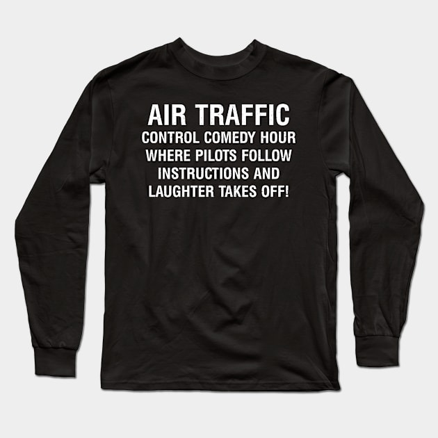 Air Traffic Control Comedy Hour Long Sleeve T-Shirt by trendynoize